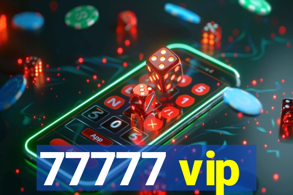 77777 vip